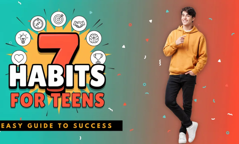 7 Habits of Highly Effective Teens